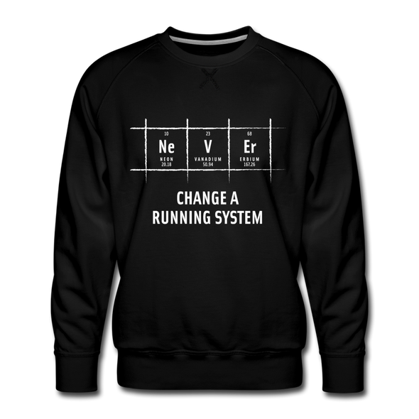 Männer Premium Pullover: Never change a running system - Schwarz