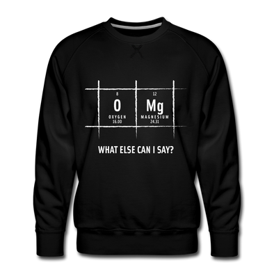 Männer Premium Pullover: OMG – what else can I say? - Schwarz