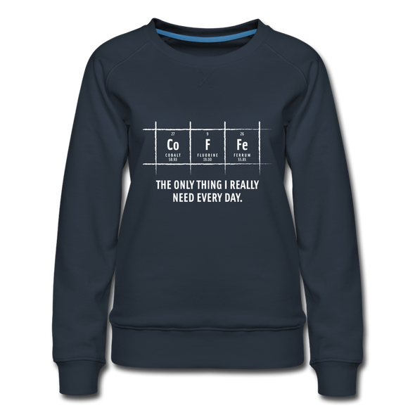 Frauen Premium Pullover: Coffee – The only thing I really need every day - Navy