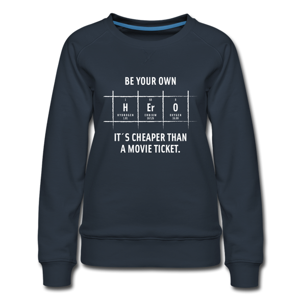 Frauen Premium Pullover: Be your own hero. It is cheaper than a … - Navy