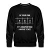 Männer Premium Pullover: Be your own hero. It is cheaper than a … - Schwarz
