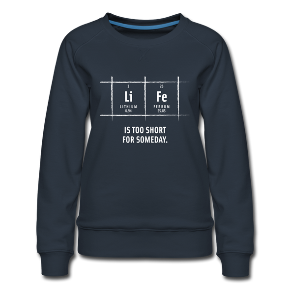 Frauen Premium Pullover: Life is too short for someday - Navy