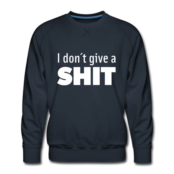 Männer Premium Pullover: I don’t give a shit. - Navy