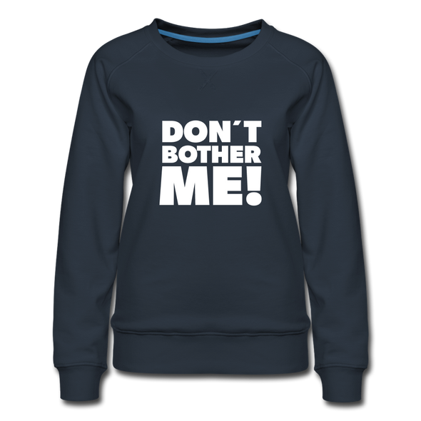 Frauen Premium Pullover: Don’t bother me! - Navy