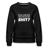 Frauen Premium Pullover: Do you really think I have time for that shit? - Schwarz