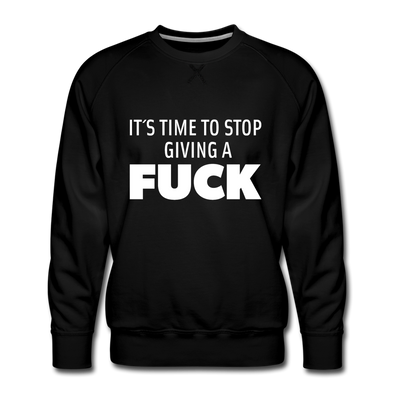 Männer Premium Pullover: It’s time to stop giving a fuck. - Schwarz