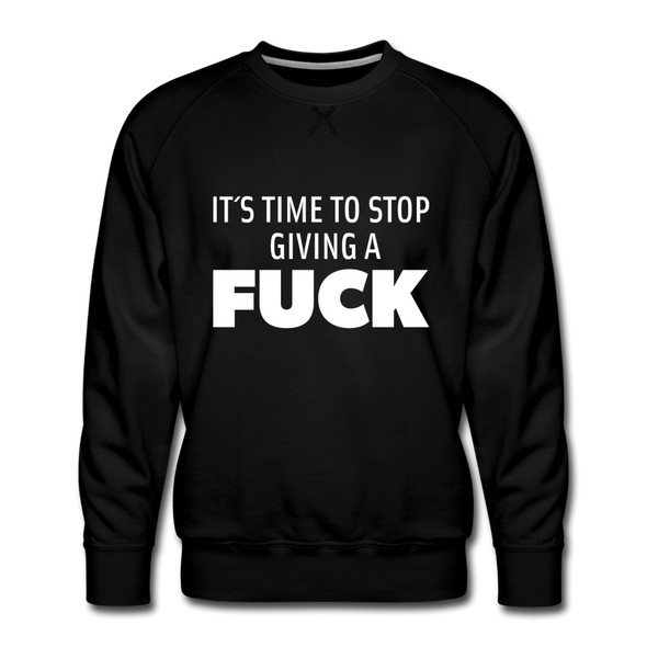 Männer Premium Pullover: It’s time to stop giving a fuck. - Schwarz
