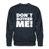 Männer Premium Pullover: Don’t bother me! - Navy