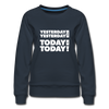 Frauen Premium Pullover: Yesterday was yesterday. Today is today! - Navy