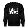 Männer Premium Pullover: I don’t care. - Schwarz