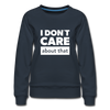 Frauen Premium Pullover: I don’t care about that. - Navy