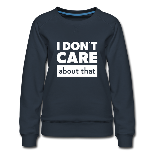 Frauen Premium Pullover: I don’t care about that. - Navy