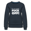 Frauen Premium Pullover: It’s very simple: Fuck off! - Navy