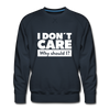 Männer Premium Pullover: I don’t care. Why should I? - Navy