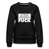 Frauen Premium Pullover: It’s never too late to stop giving a fuck. - Schwarz