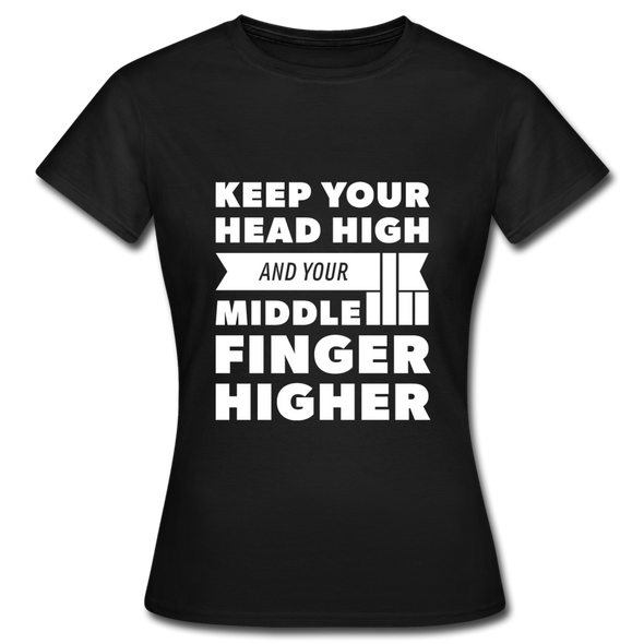 Frauen T-Shirt: Keep your head high and your … - Schwarz