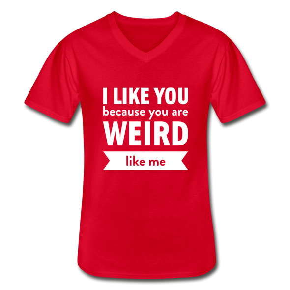 Männer-T-Shirt mit V-Ausschnitt: I like you because you are weird like me - Rot