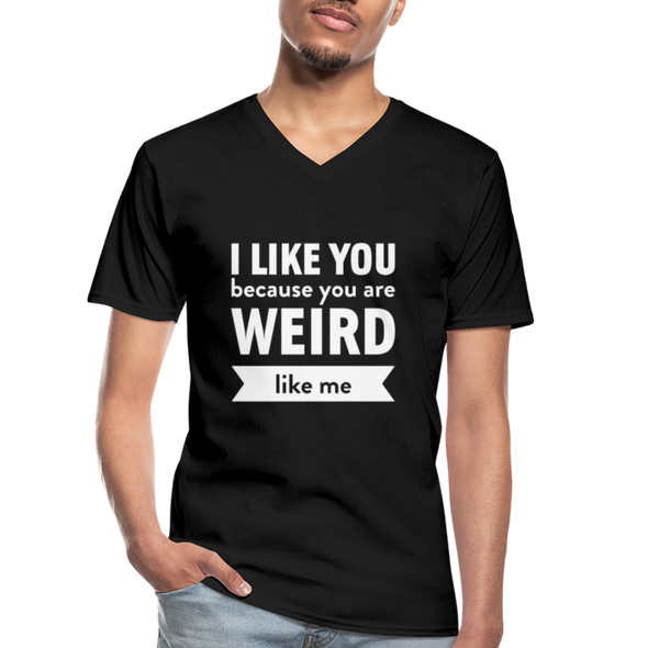 Männer-T-Shirt mit V-Ausschnitt: I like you because you are weird like me - Schwarz