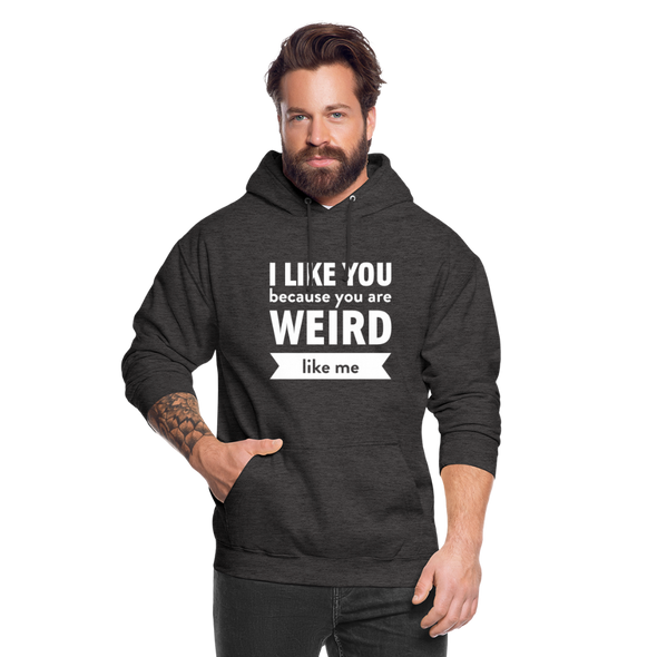 Unisex Hoodie: I like you because you are weird like me - Anthrazit