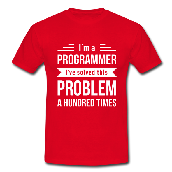 Männer T-Shirt: I´m a programmer. I´ve solved this … - Rot