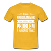 Männer T-Shirt: I´m a programmer. I´ve solved this … - Gelb