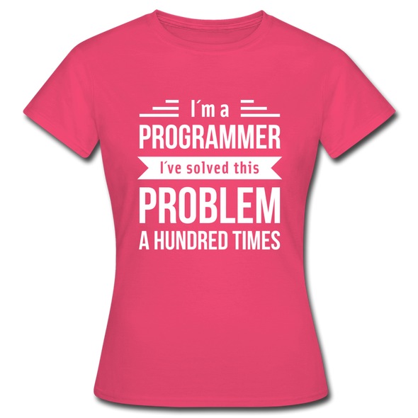 Frauen T-Shirt: I´m a programmer. I´ve solved this … - Azalea