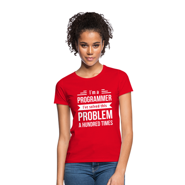Frauen T-Shirt: I´m a programmer. I´ve solved this … - Rot