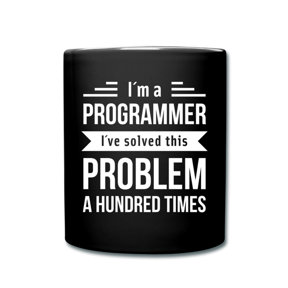 Tasse: I´m a programmer. I´ve solved this … - Schwarz