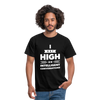 Männer T-Shirt: I get high on … - Schwarz
