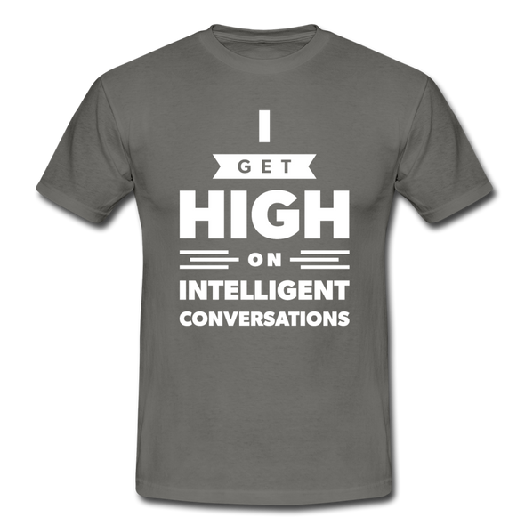 Männer T-Shirt: I get high on … - Graphit