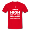 Männer T-Shirt: I get high on … - Rot