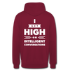 Unisex Hoodie: I get high on … - Bordeaux