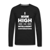 Männer Premium Langarmshirt: I get high on … - Schwarz