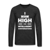 Männer Premium Langarmshirt: I get high on … - Anthrazit