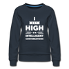 Frauen Premium Pullover: I get high on … - Navy