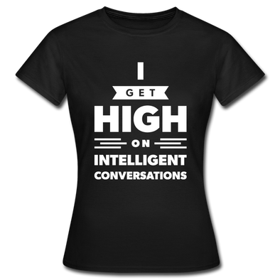 Frauen T-Shirt: I get high on … - Schwarz