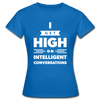 Frauen T-Shirt: I get high on … - Royalblau
