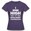 Frauen T-Shirt: I get high on … - Dunkellila