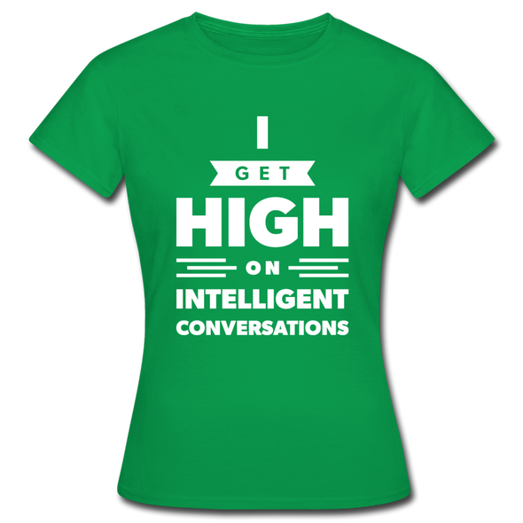 Frauen T-Shirt: I get high on … - Kelly Green