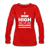 Frauen Premium Langarmshirt: I get high on … - Rot