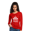 Frauen Premium Langarmshirt: I get high on … - Rot