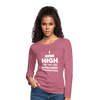 Frauen Premium Langarmshirt: I get high on … - Malve