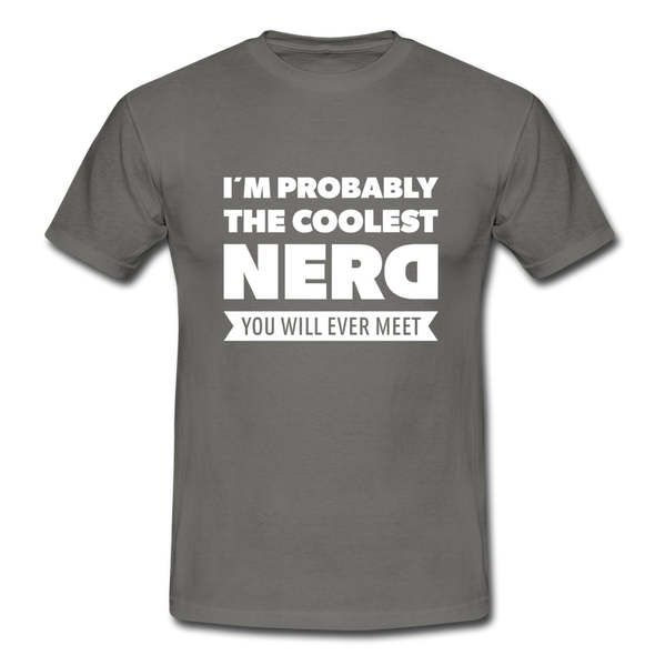 Männer T-Shirt: I´m probably the coolest nerd … - Graphit