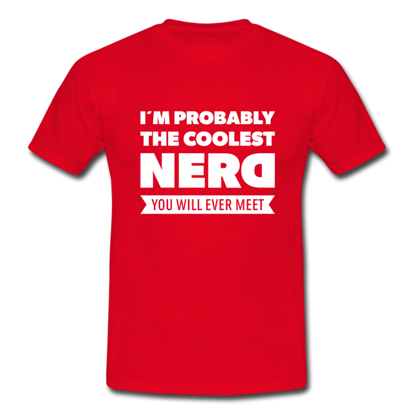 Männer T-Shirt: I´m probably the coolest nerd … - Rot