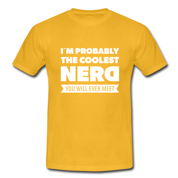 Männer T-Shirt: I´m probably the coolest nerd … - Gelb