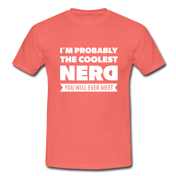 Männer T-Shirt: I´m probably the coolest nerd … - Koralle