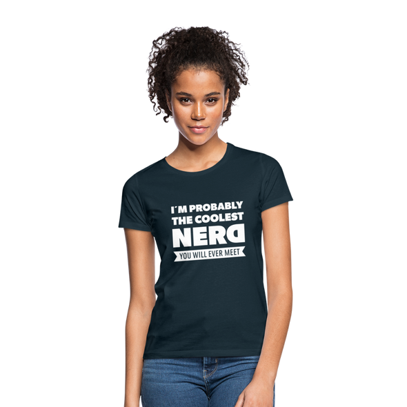Frauen T-Shirt: I´m probably the coolest nerd … - Navy