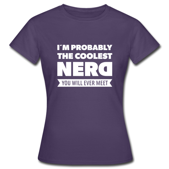 Frauen T-Shirt: I´m probably the coolest nerd … - Dunkellila