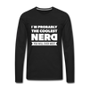 Männer Premium Langarmshirt: I´m probably the coolest nerd … - Schwarz