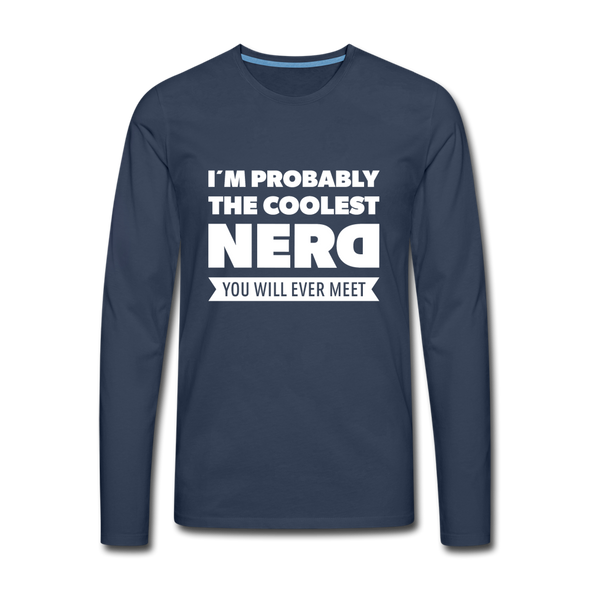 Männer Premium Langarmshirt: I´m probably the coolest nerd … - Navy